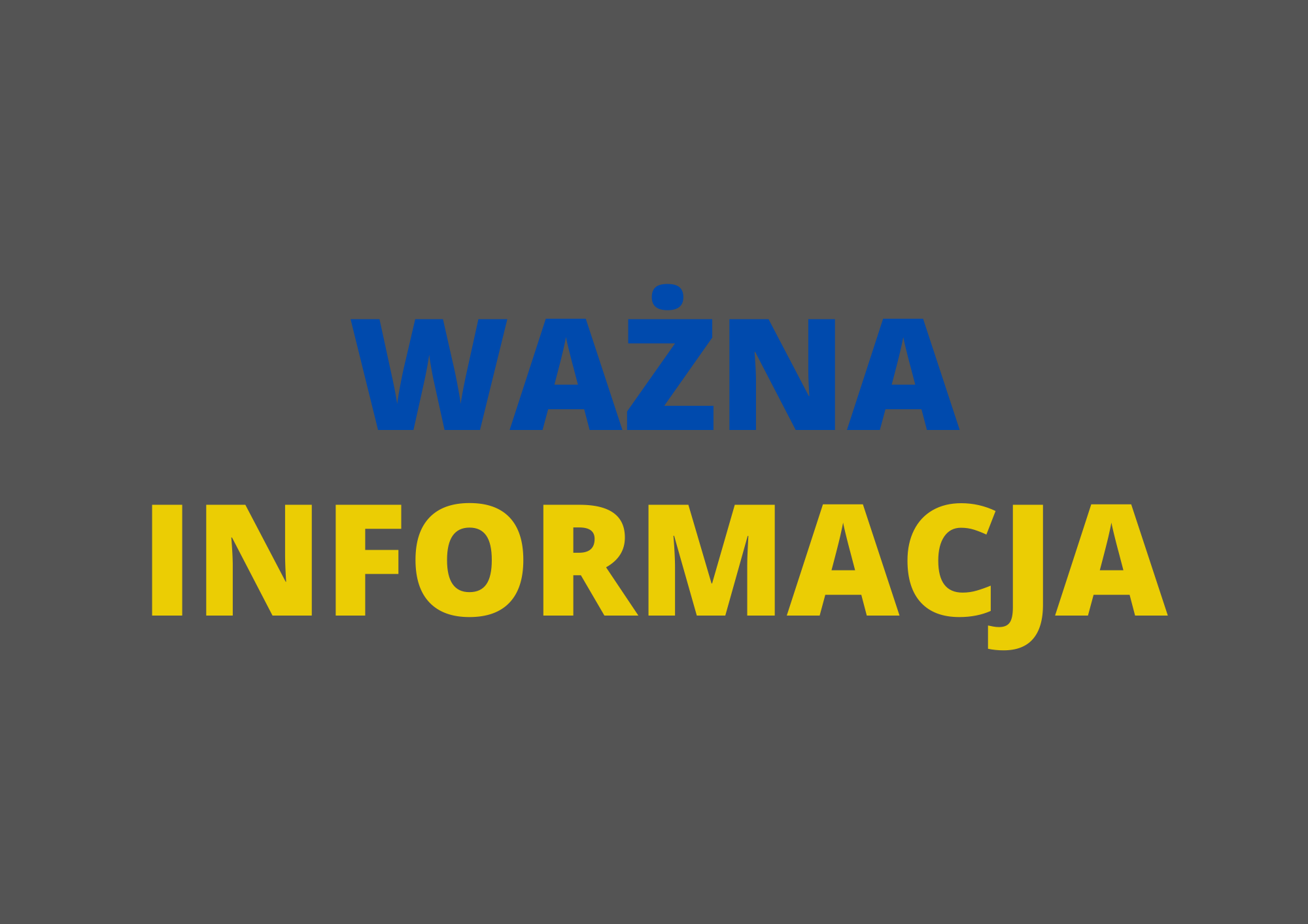 Grafika z niebiesko-żółtym napisem Ważna Informacja na szarym tle