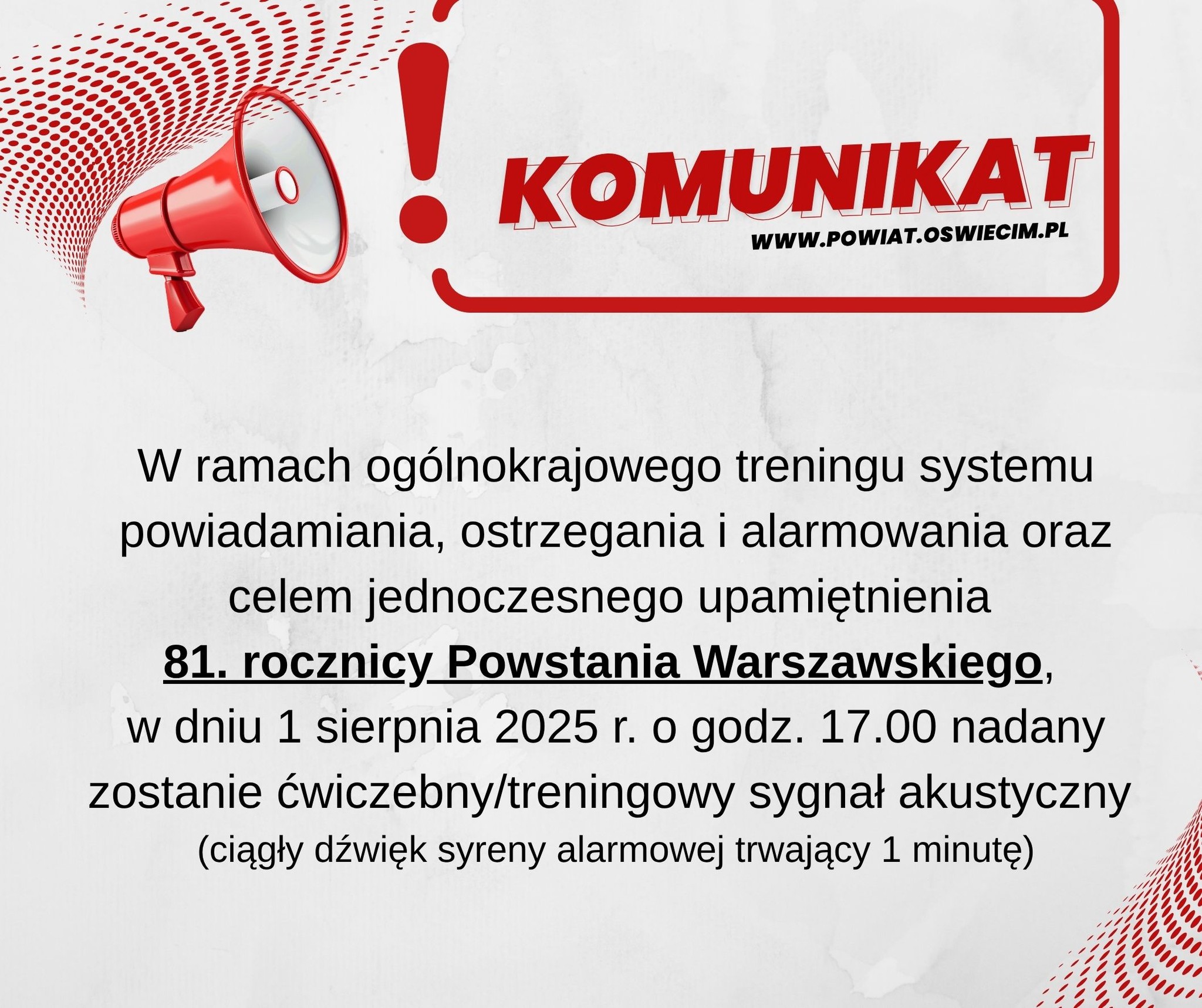 Informacja, iż W ramach ogólnokrajowego treningu systemu powiadamiania, ostrzegania i alarmowania oraz celem jednoczesnego upamiętnienia 81. rocznicy Powstania Warszawskiego, w dniu 1 sierpnia 2025 r. o godz. 17.00 nadany zostanie ćwiczebny/treningowy sygnał akustyczny (ciągły dźwięk syreny alarmowej trwający 1 minutę).