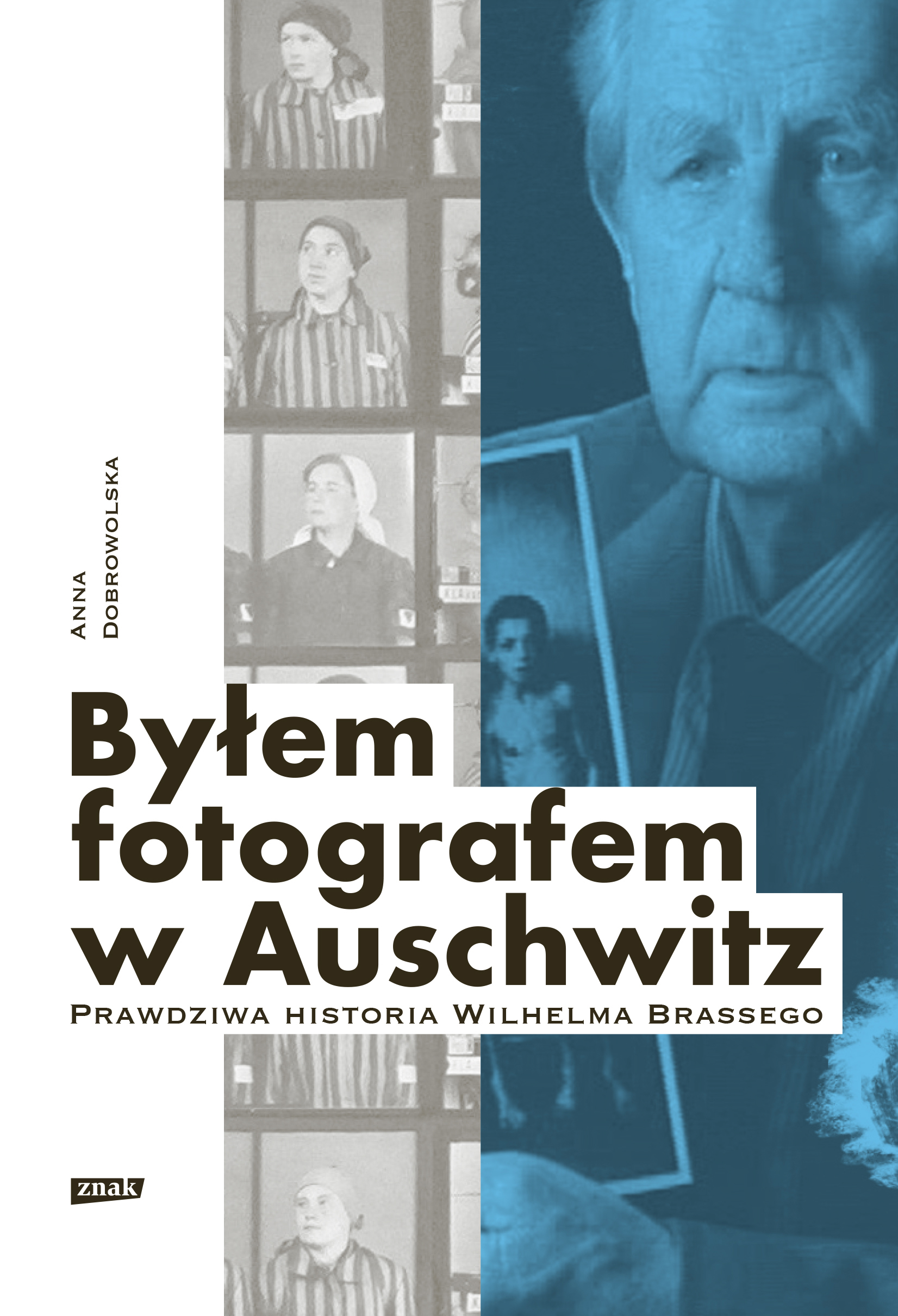 Okładka książki zatytułowanej Byłem fotografem w Auschwitz. Na okładce widoczna twarz Wilhelma Brasse już jako człowieka pod koniec swojego życia.