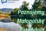 Grafika z napisem Poznajemy Małopolskę Zachodnią.