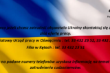 Na tle niebiesko-żółtej flagi Ukrainy i biało-czerwonej Polski informacja o kontakcie z Powiatowym Urzędem Pracy w Oświęcimiu i filii w Kętach dla pracodawców skłonnych do zatrudnienia Ukraińców.