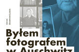 Okładka książki zatytułowanej Byłem fotografem w Auschwitz