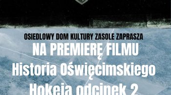 Obraz główny aktualności o tytule Zapraszamy na premierę kolejnej odsłony filmu o historii oświęcimskiego hokeja 