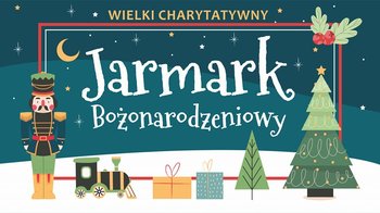 Obraz główny aktualności o tytule Wielki Charytatywny Jarmark Bożonarodzeniowy 