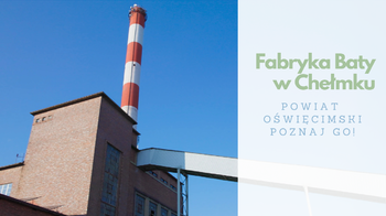Obraz główny aktualności o tytule Dlaczego słynna fabryka butów Baty powstała w Chełmku?